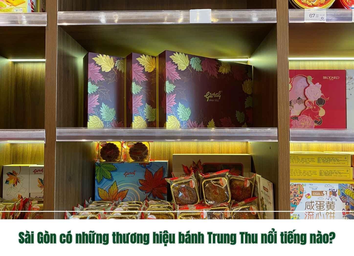 Sài Gòn có những thương hiệu bánh Trung Thu nổi tiếng nào?