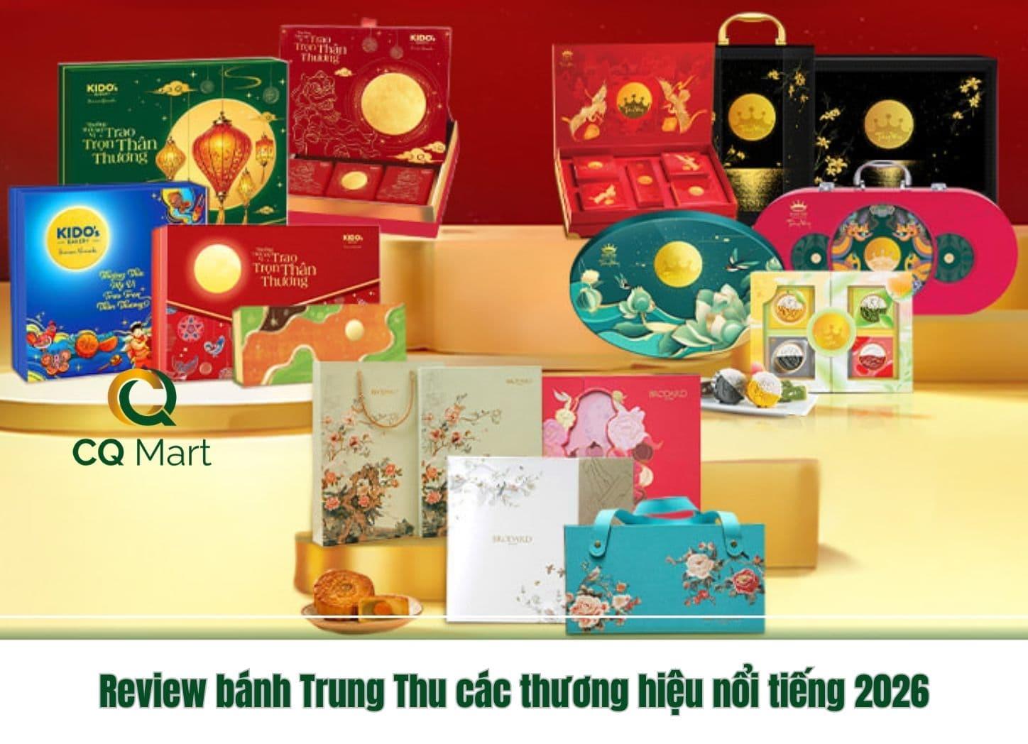Review bánh Trung Thu các thương hiệu nổi tiếng 2026: Hãng nào đáng chọn?