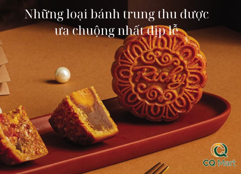 Những loại bánh trung thu được ưa chuộng nhất dịp lễ