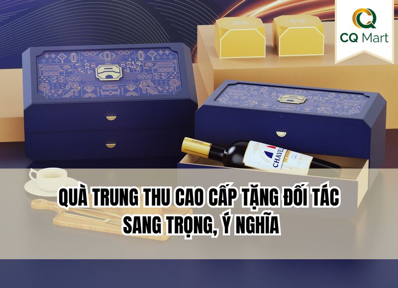 Quà trung thu cao cấp tặng đối tác sang trọng, ý nghĩa